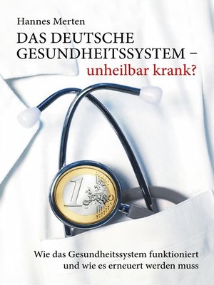 cover image of Das deutsche Gesundheitssystem--unheilbar krank?